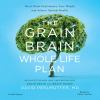 The_grain_brain_whole_life_plan