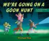 We_re_going_on_a_goon_hunt
