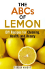 The_ABCs_of_Lemon__DIY_Recipes_for_Cleaning__Health__and_Beauty