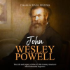 John_Wesley_Powell__The_Life_and_Legacy_of_One_of_19th_Century_America_s_Most_Influential_Explorers