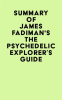 Summary_of_James_Fadiman_s_The_Psychedelic_Explorer_s_Guide