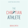 The_Christian_Athlete__Glorifying_God_in_Sports