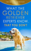 Golden_Retriever__What_the_Golden_Retriever_Experts_Know____That_You_Don_t