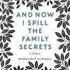 And_now_I_spill_the_family_secrets