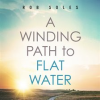 A_Winding_Path_to_Flat_Water