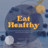Eat_Healthy__A_Guided_Meditation_for_Healthier_Eating_Habits_and_Natural_Weight_Loss