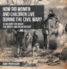 How_Did_Women_and_Children_Live_During_the_Civil_War_