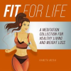 Fit_for_Life__A_Meditation_Collection_for_Healthy_Living_and_Weight_Loss