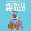 The_Gringo_Guide_to_Moving_to_Mexico