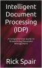 Intelligent_Document_Processing__IDP___A_Comprehensive_Guide_to_Streamlining_Document_Management
