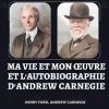 Ma_Vie_et_Mon___uvre_et_L_Autobiographie_d_Andrew_Carnegie