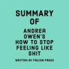 Summary_of_Andrea_Owen_s_How_to_Stop_Feeling_Like_Sh_t