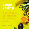 Clean_Eating__A_Meditation_Collection_to_Eat_Healthy_for_Life