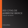 100_citas_de_Ambrose_Bierce