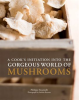 A_Cook_s_Initiation_into_the_Gorgeous_World_of_Mushrooms