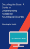 Decoding_the_Brain__A_Guide_to_Understanding_Functional_Neurological_Disorder