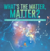 What_s_the_Matter__Matter__Physical_Changes_Grade_3_Children_s_Science_Education_Books