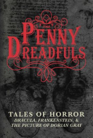 The_Penny_Dreadfuls__Tales_of_Horror__Dracula__Frankenstein__and_the_Picture_of_Dorian_Gray