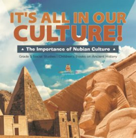 It_s_All_in_Our_Culture___The_Importance_of_Nubian_Culture_Grade_5_Social_Studies_Children_s_B