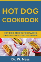 Hot_Dog_Cookbook__Hot_Dog_Recipes_for_Making_Delicious_Hot_Dogs_at_Home