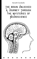 The_Brain_Unlocked__A_Journey_Through_the_Mysteries_of_Neuroscience
