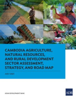 Cambodia_Agriculture__Natural_Resources__and_Rural_Development_Sector_Assessment__Strategy__and_Road
