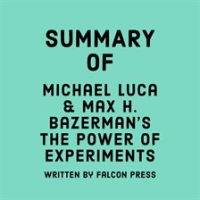 Summary_of_Michael_Luca___Max_H__Bazerman_s_the_Power_of_Experiments