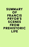 Summary_of_Francis_Pryor_s_Scenes_from_Prehistoric_Life