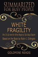 White_Fragility_-_Summarized_for_Busy_People__Why_It_s_So_Hard_for_White_People_to_Talk_About_Racism
