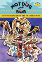 Hot_Dog_and_Bob_and_the_Seriously_Scary_Attack_of_the_Evil_Alien_Pizza_Person