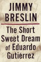 The_short_sweet_dream_of_Eduardo_Gutierrez