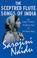 The_Sceptred_Flute_Songs_of_India_-_The_Golden_Threshold__The_Bird_of_Time___The_Broken_Wing