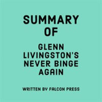 Summary_of_Glenn_Livingston_s_Never_Binge_Again
