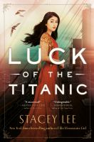 The cover of Luck of the Titanic. An Chinese teenager with pale skin and dark hair stands on the deck of a ship. She wears an elaborate gold and red dress. 